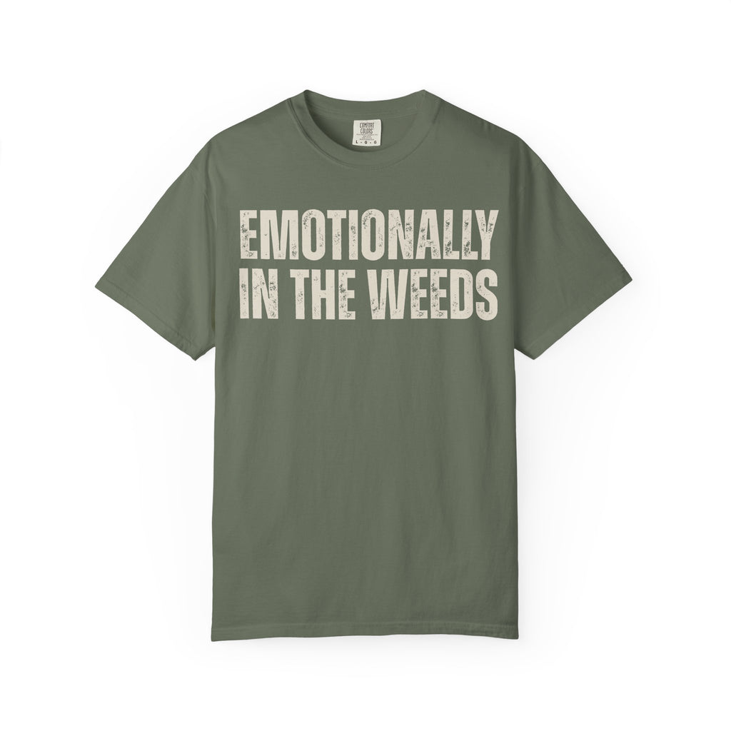 Emotionally in the Weeds Tee