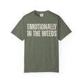 Emotionally in the Weeds Tee