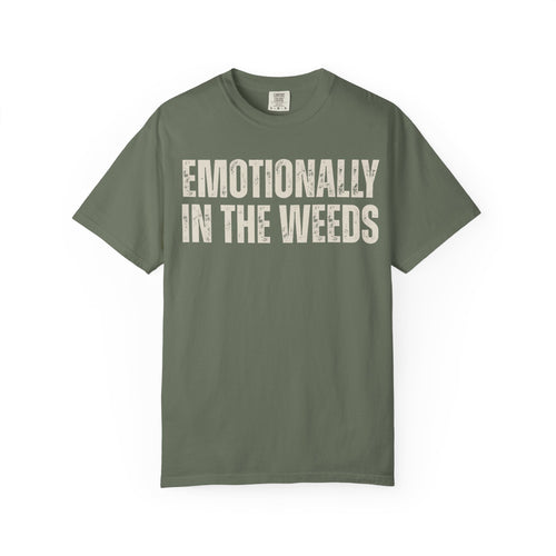 Emotionally in the Weeds Tee