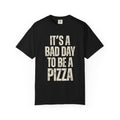 Bad Day Pizza Tee
