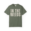 In The Weeds Tee