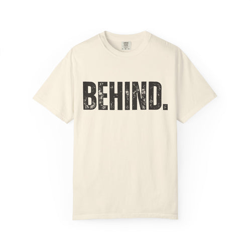 BEHIND. Tee
