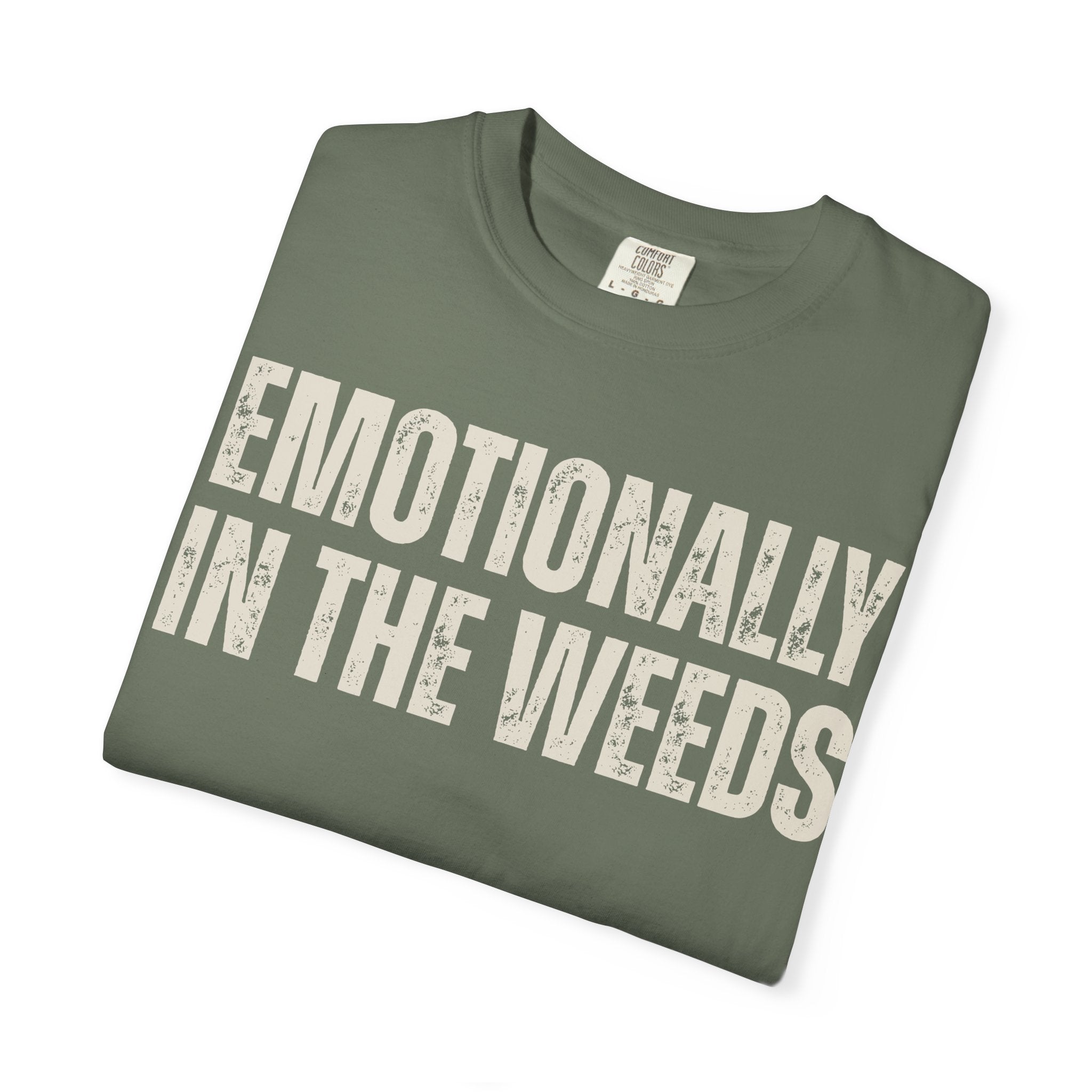 Emotionally in the Weeds Tee